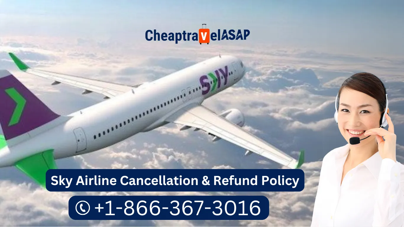 Sky Airline Cancellation & Refund Policy