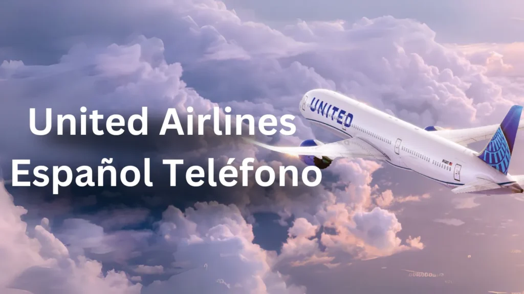 United Airlines Español Teléfono​