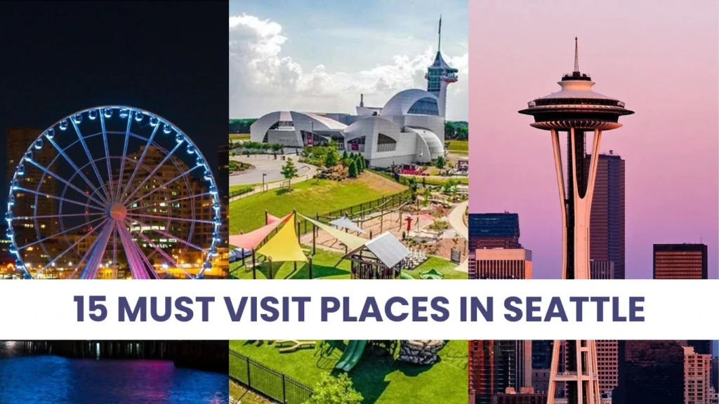 Must Visit Places in Seattle