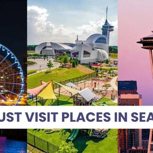 Must Visit Places in Seattle