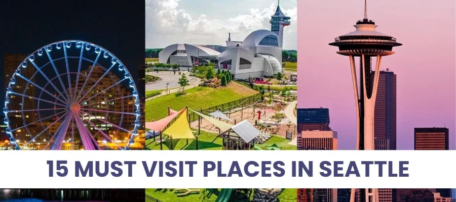Must Visit Places in Seattle